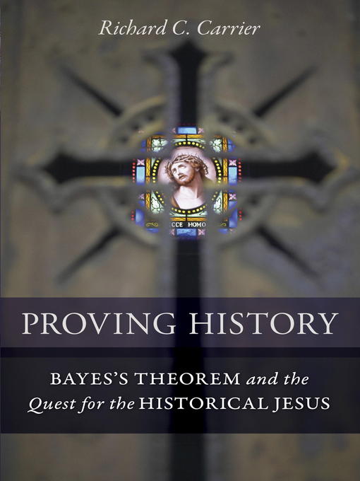 Title details for Proving History by Richard C. Carrier - Available